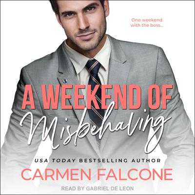 A Weekend of Misbehaving Audiobook, by Carmen Falcone