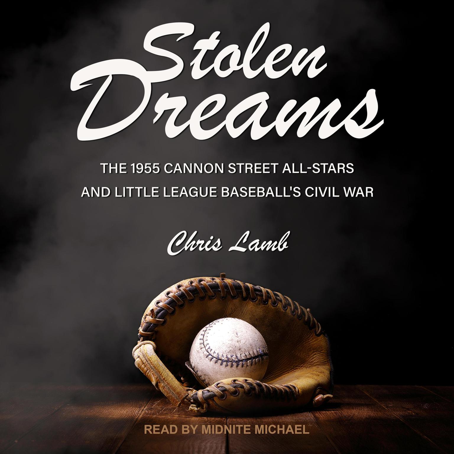 Stolen Dreams: The 1955 Cannon Street All-Stars and Little League Baseballs Civil War Audiobook, by Chris Lamb