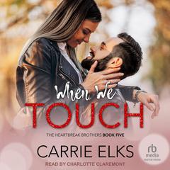 When We Touch Audiobook, by Carrie Elks