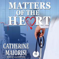 Matters of the Heart Audiobook, by Catherine Maiorisi