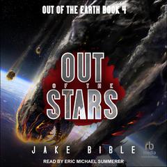 Out of the Stars Audiobook, by Jake Bible