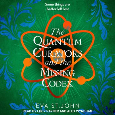 The Quantum Curators and the Missing Codex Audiobook, by Eva St. John