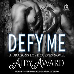 Defy Me: A Dragons Love Curves Novel Audiobook, by Aidy Award