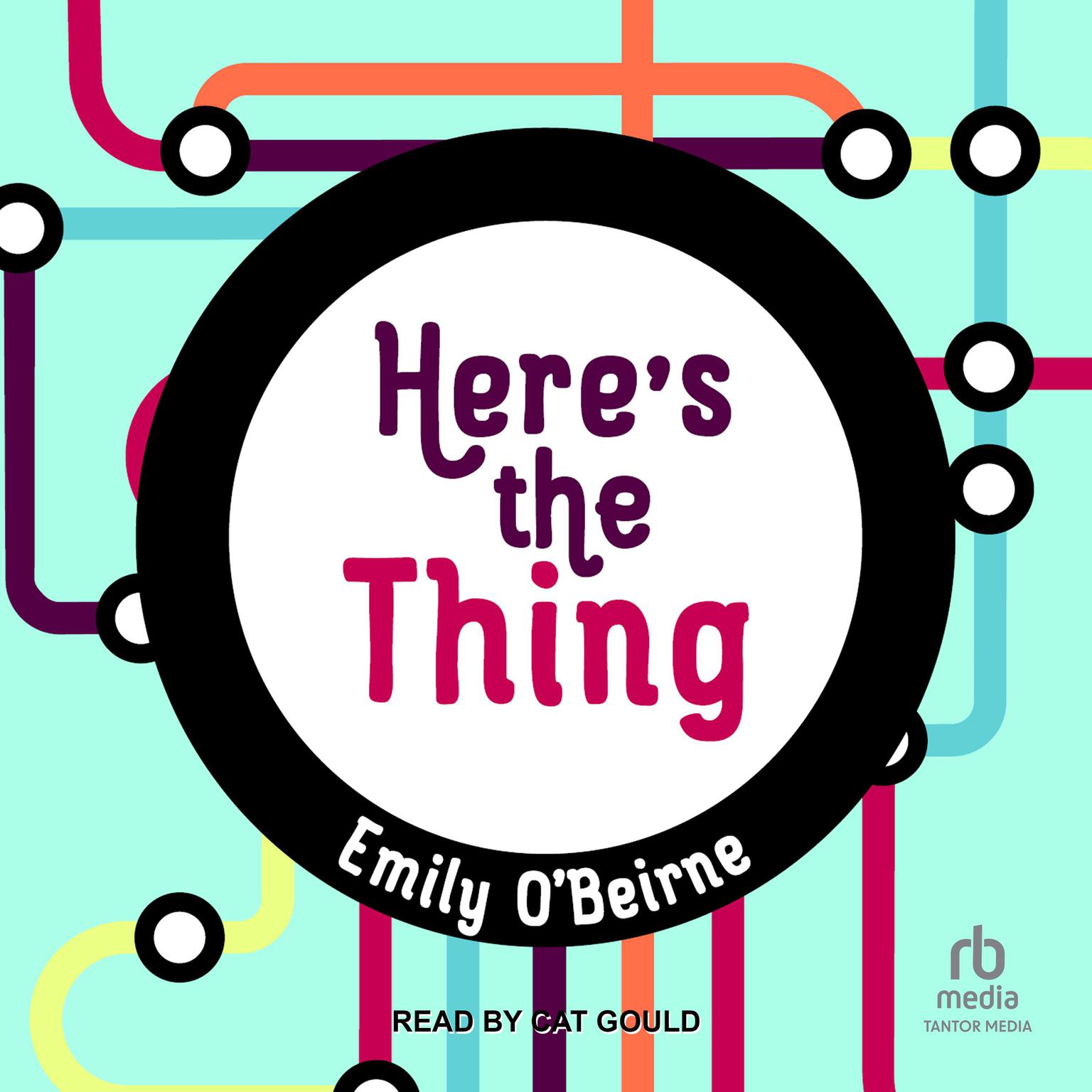 Here’s The Thing Audiobook, by Emily O’Beirne