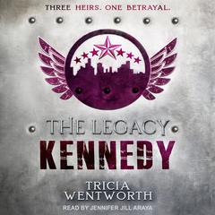 The Legacy: Kennedy Audiobook, by Tricia Wentworth