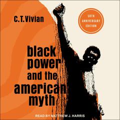 Black Power and the American Myth: 50th Anniversary Edition Audiobook, by C. T. Vivian