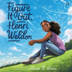 Figure It Out, Henri Weldon Audiobook, by Tanita S. Davis