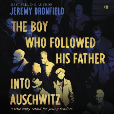 The Boy Who Followed His Father into Auschwitz: A True Story Retold for Young Readers Audiobook, by Jeremy Dronfield