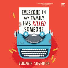 Everyone in My Family Has Killed Someone: A Novel Audiobook, by Benjamin Stevenson