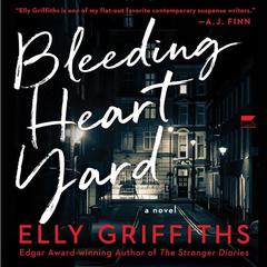 Bleeding Heart Yard: A Novel Audiobook, by Elly Griffiths