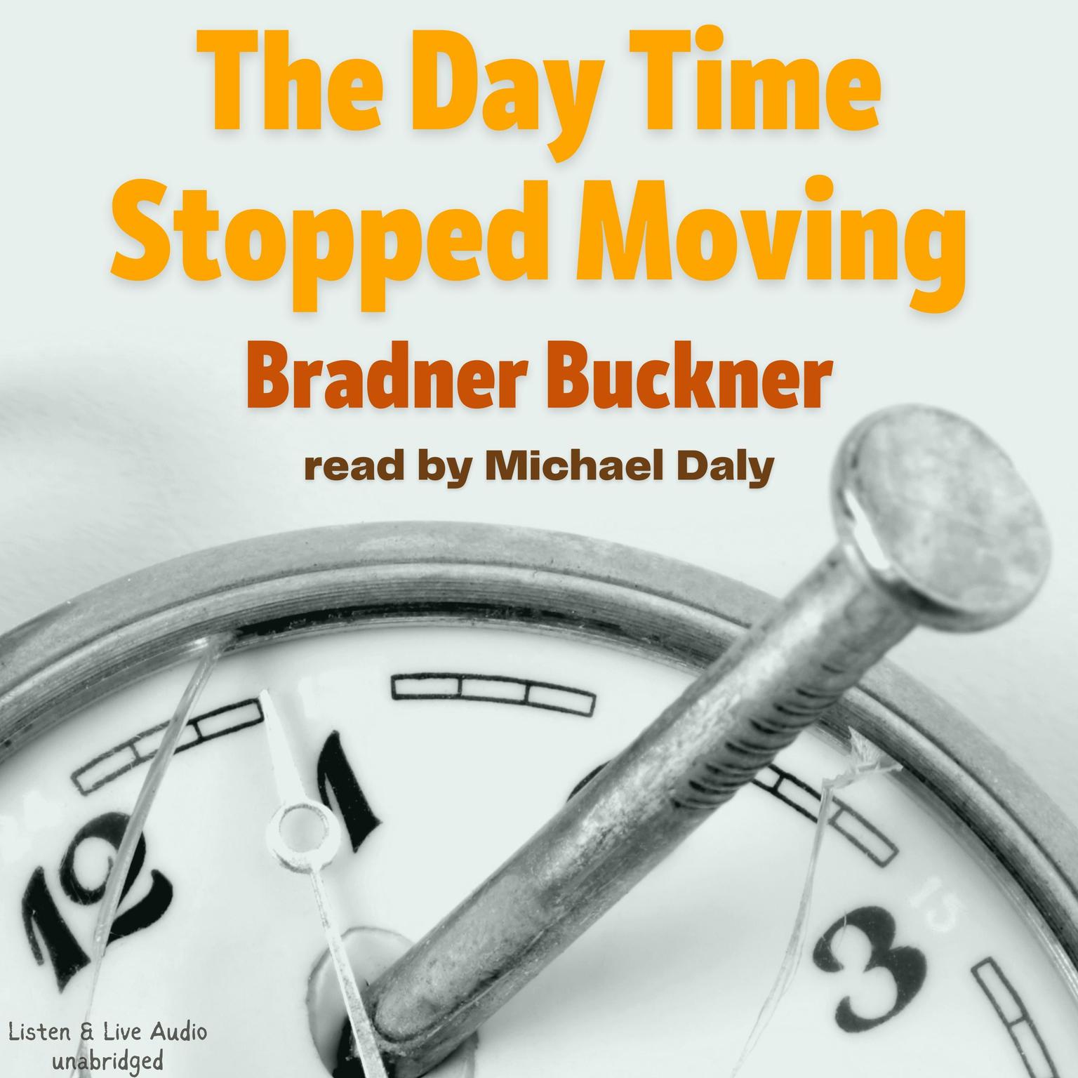 The Day Time Stopped Moving Audiobook, by Bradner Buckner