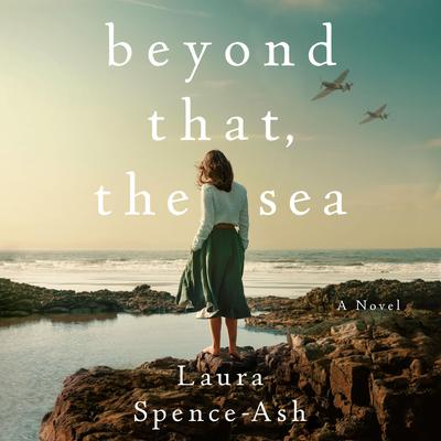Beyond That, the Sea Audiobook, by Laura Spence-Ash