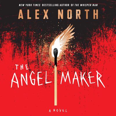 The Angel Maker: A Novel Audiobook, by Alex North