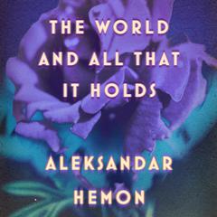 The World and All That It Holds: A Novel Audiobook, by Aleksandar Hemon