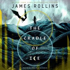 The Cradle of Ice Audiobook, by James Rollins