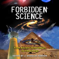 Forbidden Science: From Ancient Technologies to Free Energy Audiobook, by 