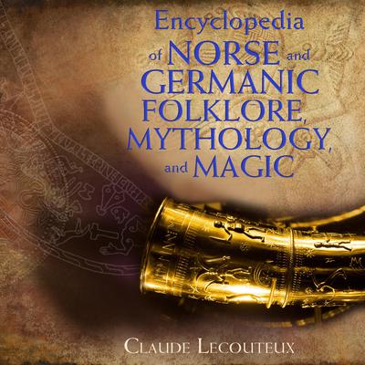 Encyclopedia of Norse and Germanic Folklore, Mythology, and Magic Audiobook, by Claude Lecouteux