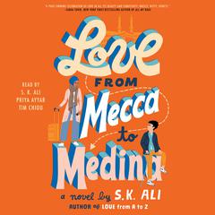 Love from Mecca to Medina Audiobook, by S. K. Ali