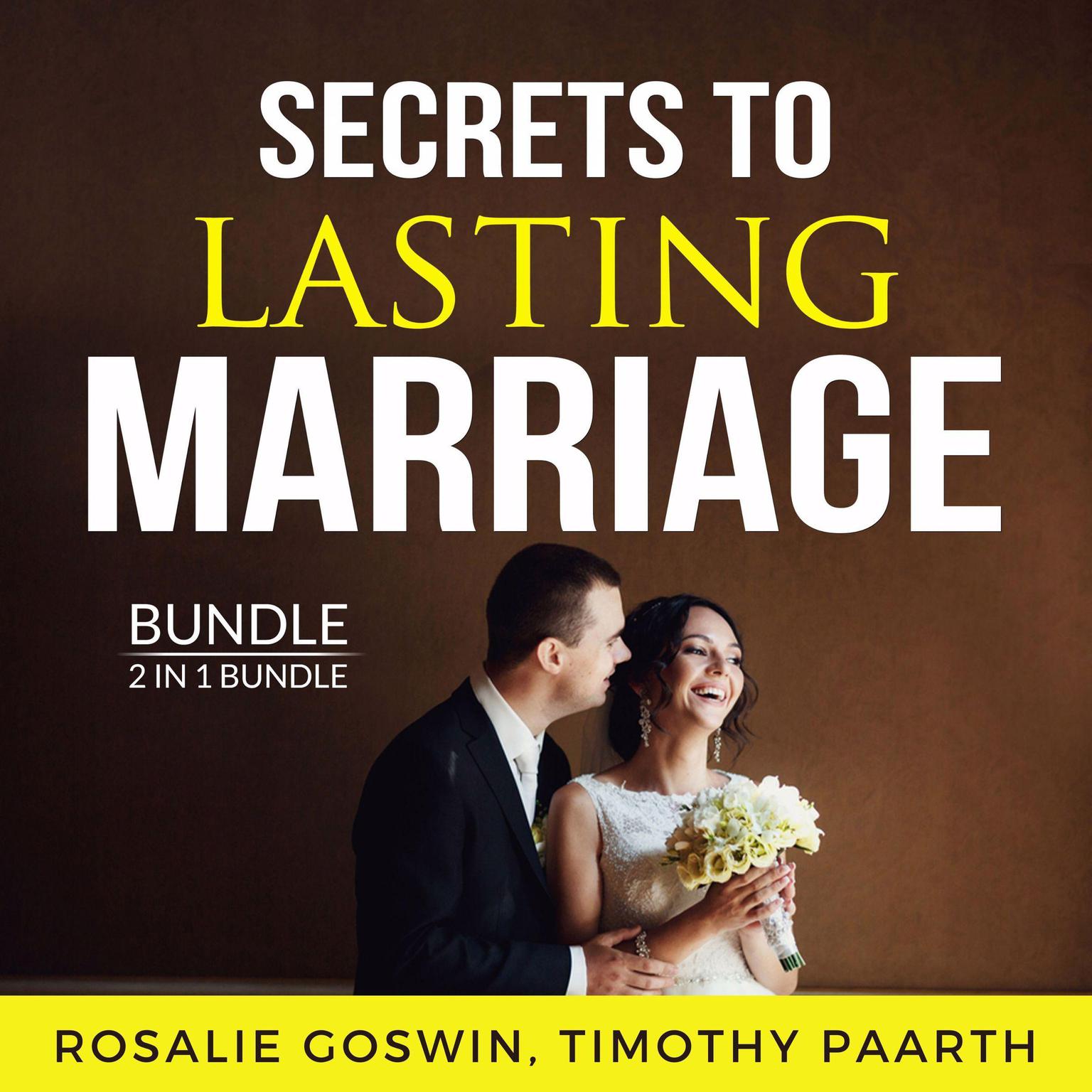 Secrets to Lasting Marriage Bundle, 2 in 1 Bundle: Be Happily Married, What Makes a Marriage Last Audiobook, by Timothy Paarth
