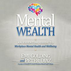 Mental Wealth: An Essential Guide to Workplace Mental Health and Wellbeing Audiobook, by Emi Golding