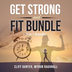 Get Strong and Fit Bundle, 2 in 1 Bundle: Workout Motivation and Fitness Tips Audiobook, by Cliff Gunter