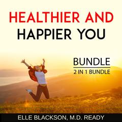 Healthier and Happier You Bundle, 2 in 1 Bundle: Dietary Wellness and Healthy Guy Audiobook, by Elle Blackson