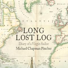 Long Lost Log: Diary of a Virgin Sailor Audiobook, by Michael Chapman Pincher