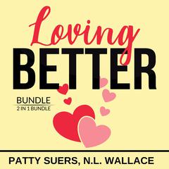 Loving Better Bundle, 2 in 1 Bundle: How We Love and Relationship Cure Audiobook, by Patty Suers