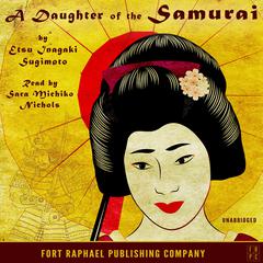 Daughter of the Samurai - Unabridged Audiobook, by Etsu Inagaki Sugimoto