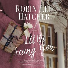 Ill Be Seeing You Audiobook, by Robin Lee Hatcher
