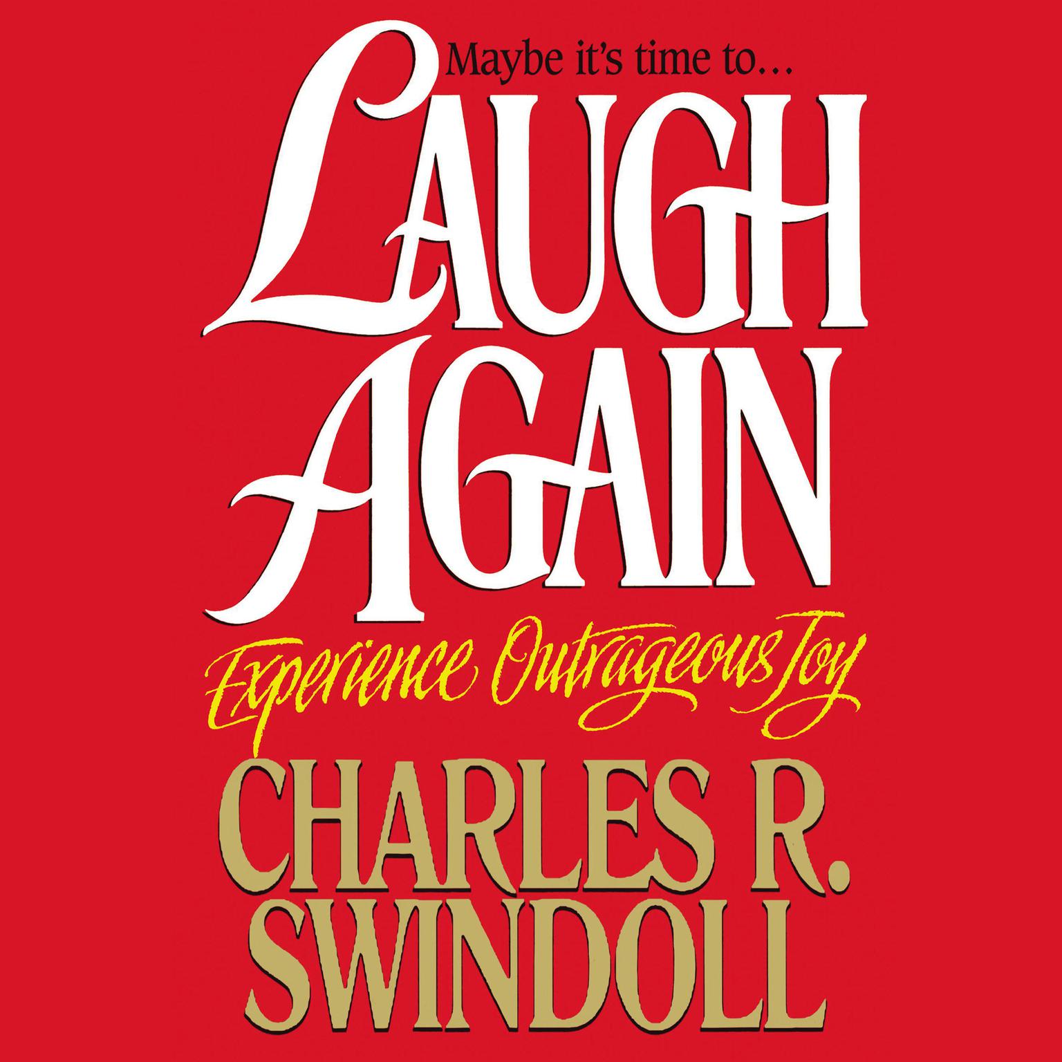 Laugh Again: Experience Outrageous Joy Audiobook, by Charles R. Swindoll