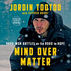 Mind Over Matter: Hard-Won Battles on the Road to Hope Audiobook, by Stephen Brunt