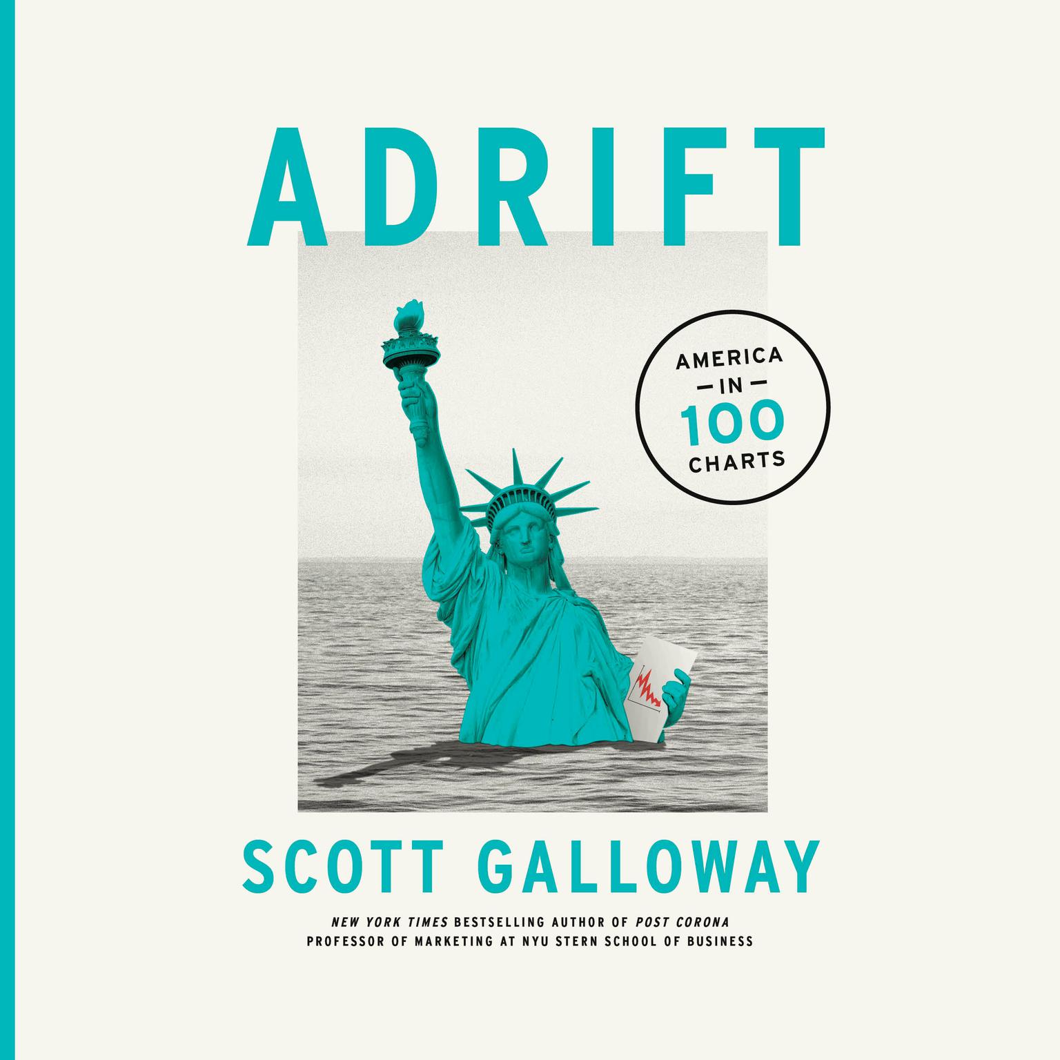 Adrift: America in 100 Charts Audiobook, by Scott Galloway
