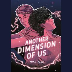 Another Dimension of Us Audiobook, by Mike Albo