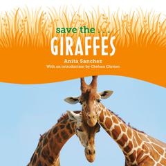 Save the...Giraffes Audiobook, by Anita Sanchez