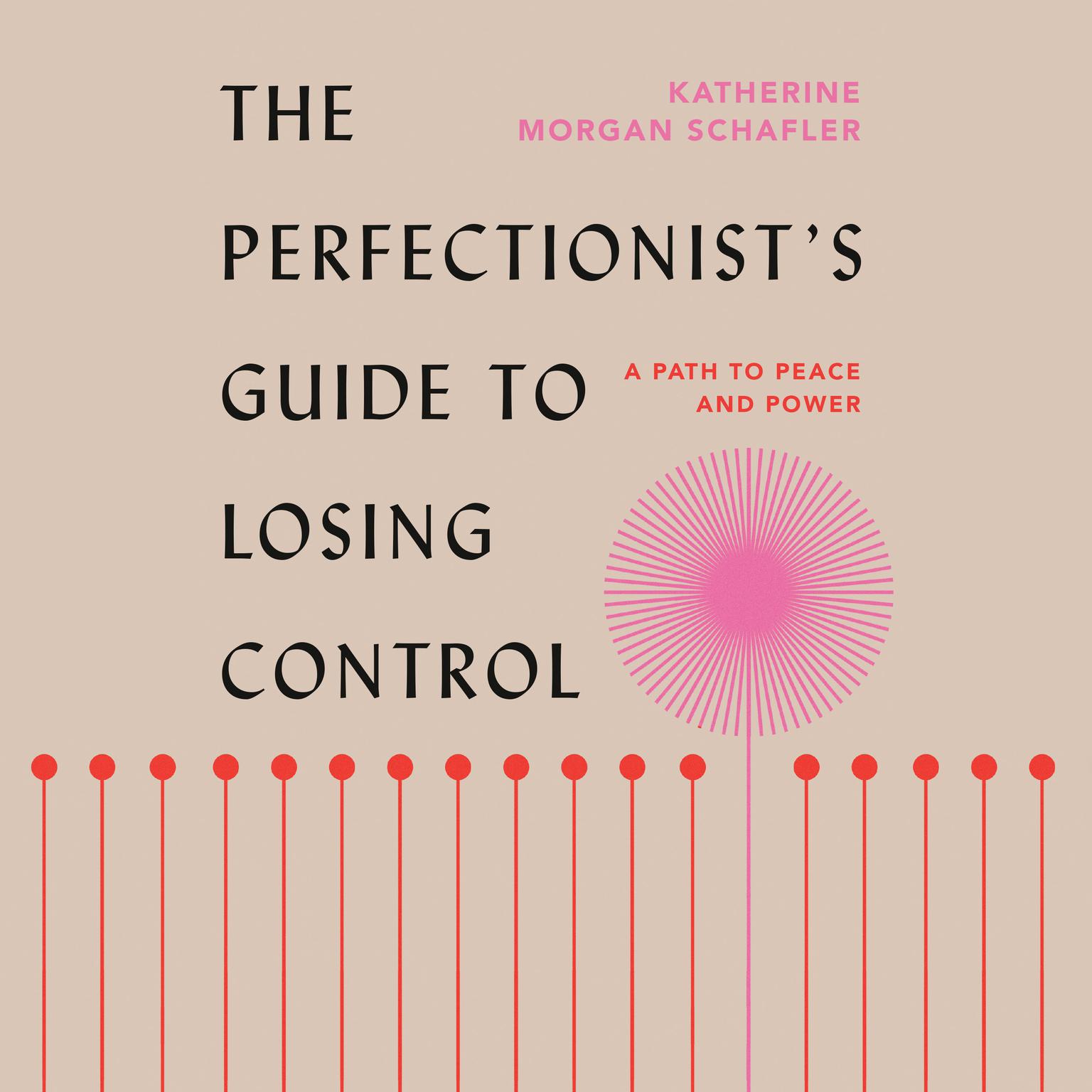 The Perfectionist’s Guide to Losing Control: A Path to Peace and Power Audiobook