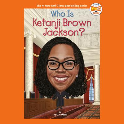 Who Is Ketanji Brown Jackson? Audiobook, by Shelia P. Moses