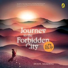 Journey to the Forbidden City Audiobook, by Deepa Agarwal