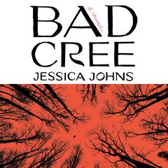 Bad Cree: A Novel Audiobook, by Jessica Johns