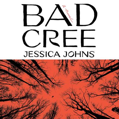 Bad Cree: A Novel Audiobook, by Jessica Johns
