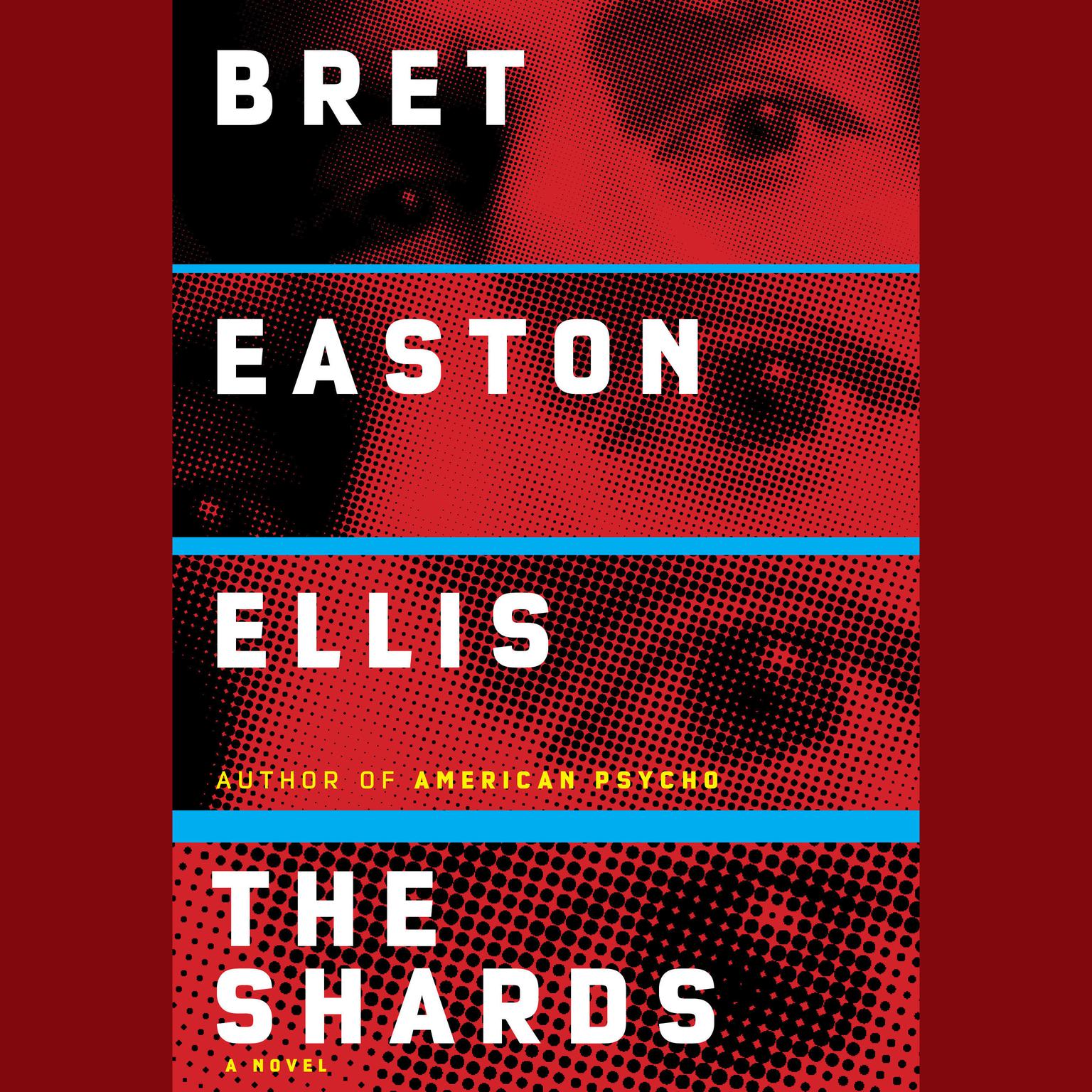 The Shards: A novel Audiobook, by Bret Easton Ellis