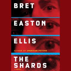 The Shards: A novel Audiobook, by Bret Easton Ellis