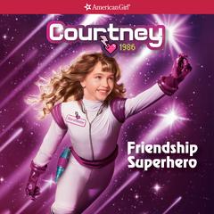 Courtney: Friendship Superhero Audiobook, by Kellen Hertz