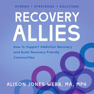 Recovery Allies: How to Support Addiction Recovery and Build Recovery-Friendly Communities Audiobook, by Alison Jones Webb