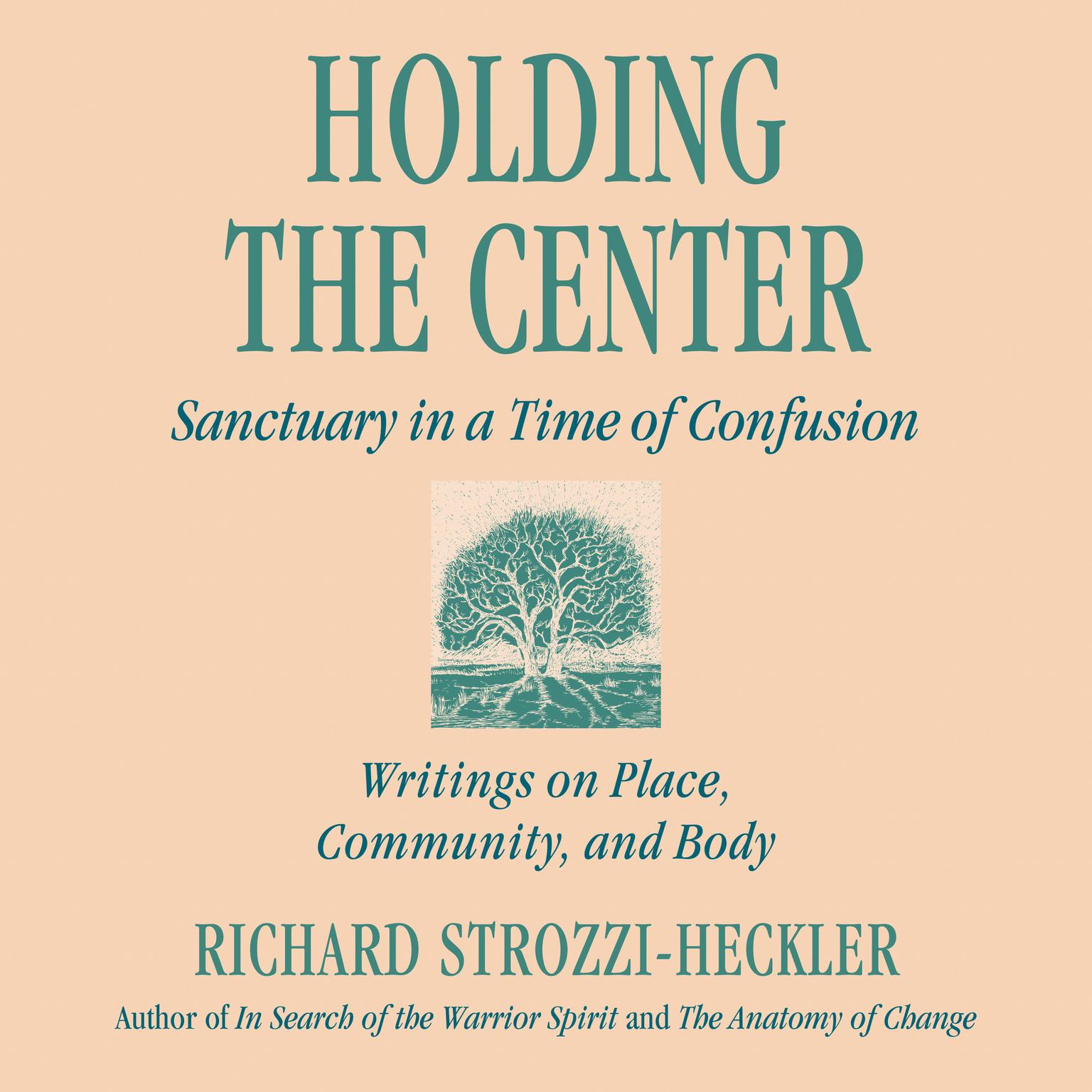 Holding the Center: Sanctuary in a Time of Confusion Audiobook, by Richard Strozzi-Heckler