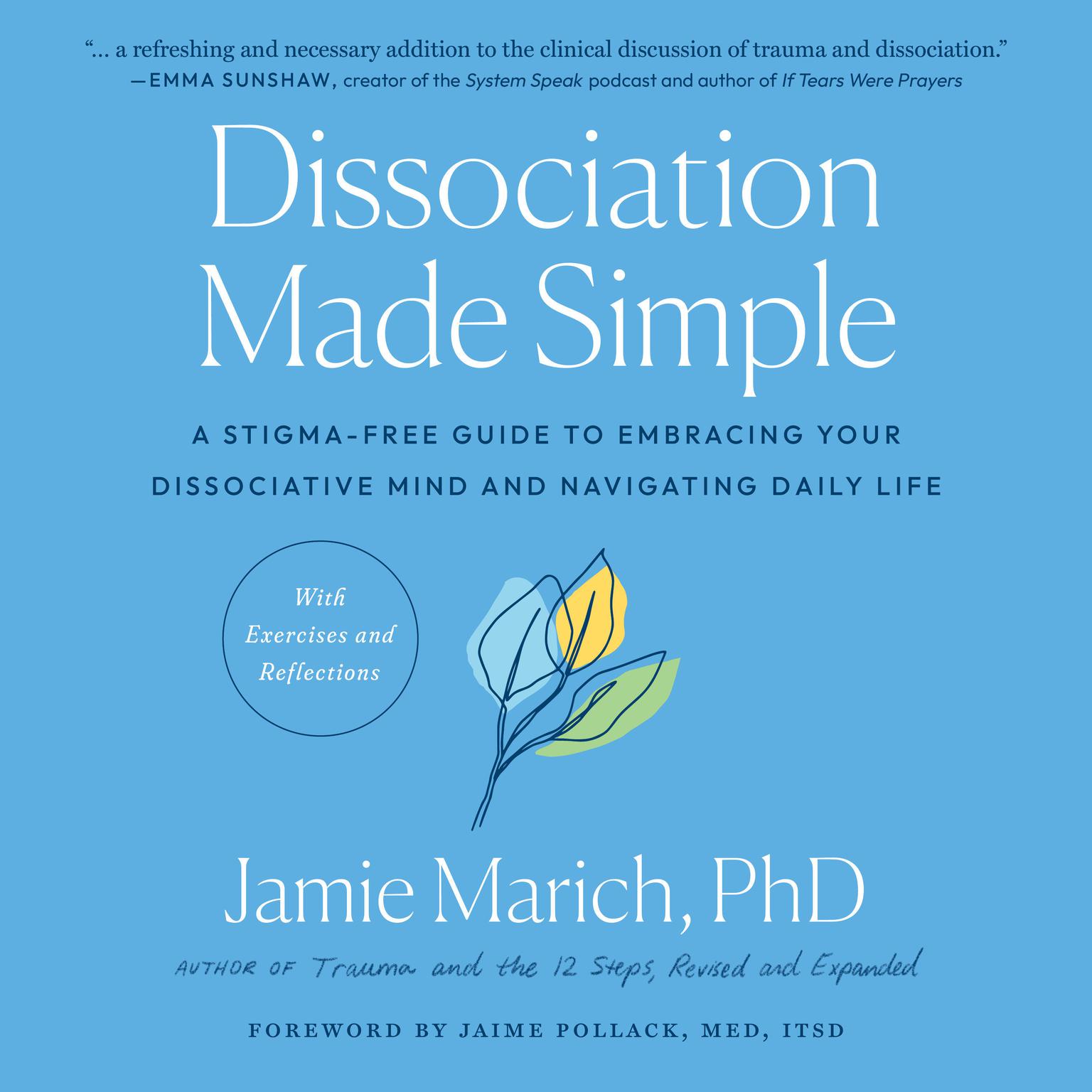Dissociation Made Simple: A Stigma-Free Guide to Embracing Your Dissociative Mind and Navigating Daily Life Audiobook, by Jamie Marich