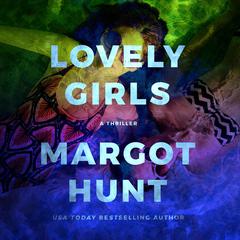 Lovely Girls Audiobook, by Margot Hunt