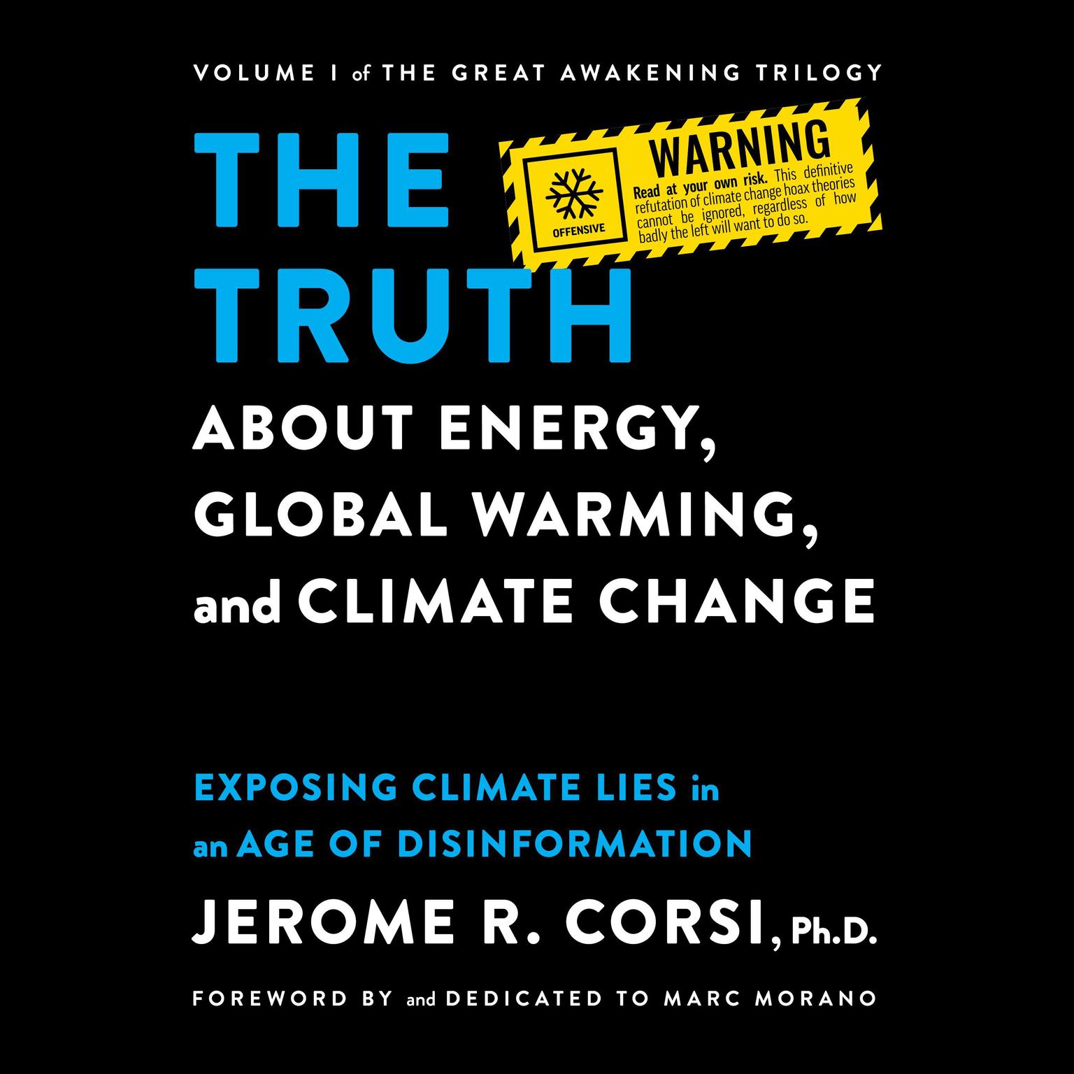 The Truth about Energy, Global Warming, and Climate Change: Exposing Climate Lies in an Age of Disinformation Audiobook, by Jerome R. Corsi, Ph.D.