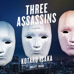 Three Assassins: A Novel Audiobook, by Kotaro Isaka