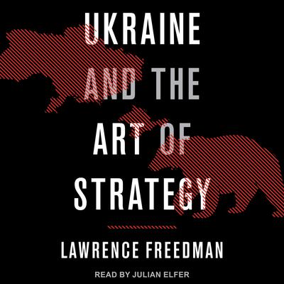 Ukraine and the Art of Strategy Audiobook, by 